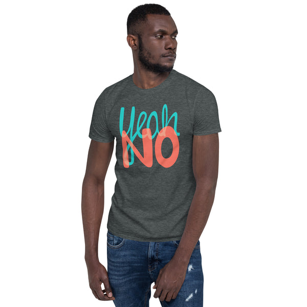 Yeah No Unisex T-Shirt